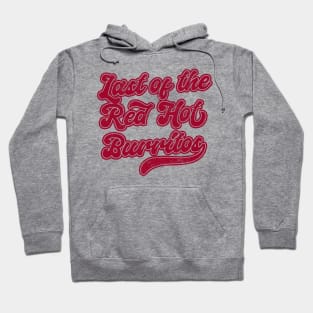 Last of the Red Hot Burritos Hoodie